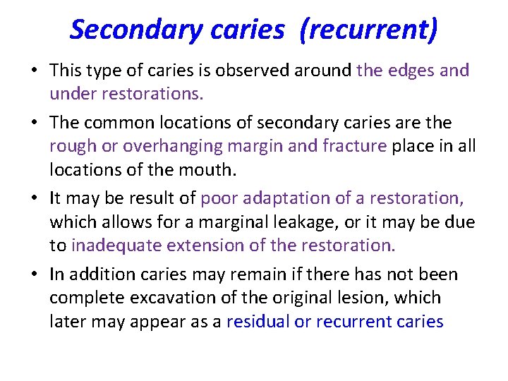 Secondary caries (recurrent) • This type of caries is observed around the edges and