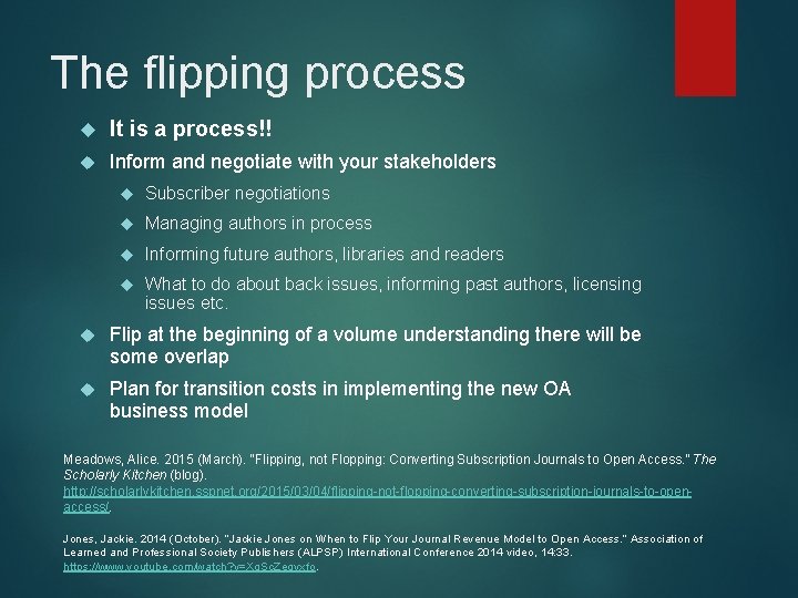 The flipping process It is a process!! Inform and negotiate with your stakeholders Subscriber