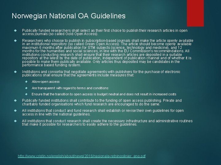 Norwegian National OA Guidelines Publically funded researchers shall select as their first choice to