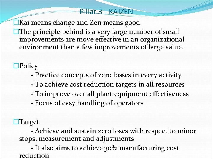 Pillar 3 - KAIZEN �Kai means change and Zen means good �The principle behind