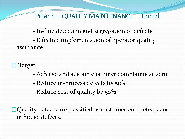 Pillar 5 – QUALITY MAINTENANCE Contd. . - In-line detection and segregation of defects