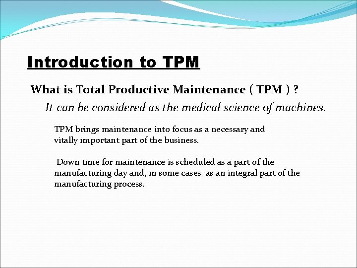 Introduction to TPM What is Total Productive Maintenance ( TPM ) ? It can