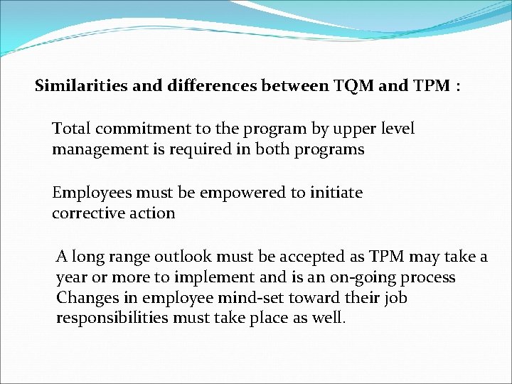 Similarities and differences between TQM and TPM : Total commitment to the program by