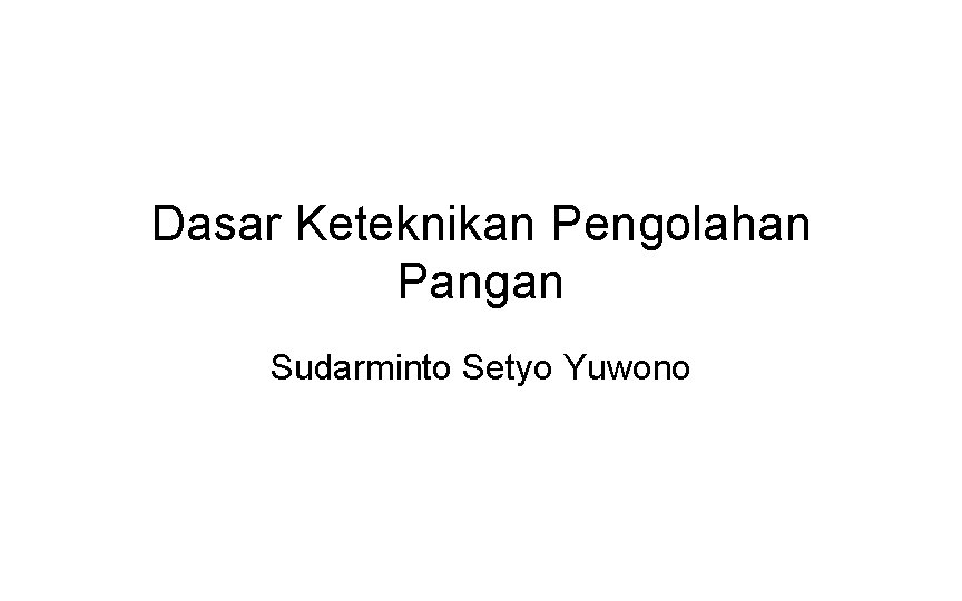 Dasar Keteknikan Pengolahan Pangan Sudarminto Setyo Yuwono 