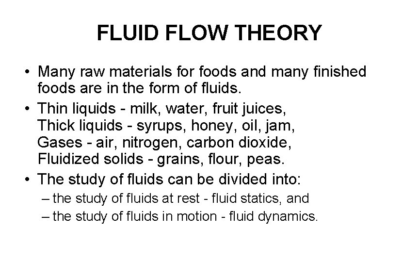 FLUID FLOW THEORY • Many raw materials for foods and many finished foods are