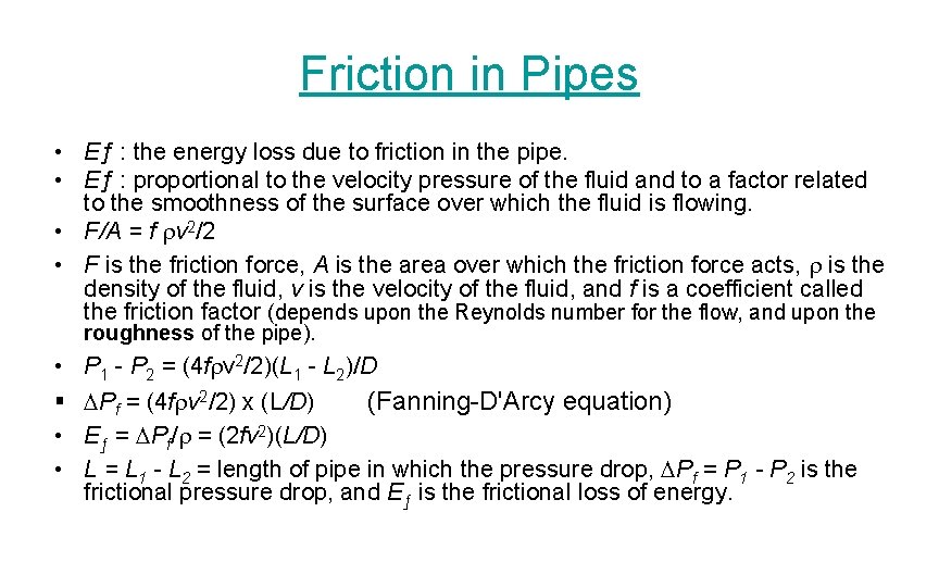 Friction in Pipes • Eƒ : the energy loss due to friction in the