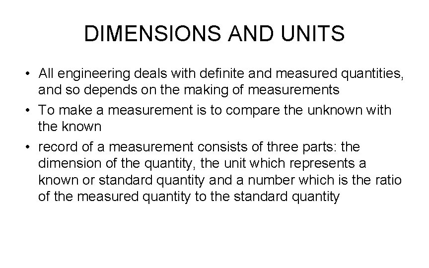 DIMENSIONS AND UNITS • All engineering deals with definite and measured quantities, and so