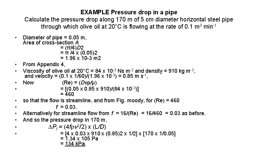 EXAMPLE Pressure drop in a pipe Calculate the pressure drop along 170 m of