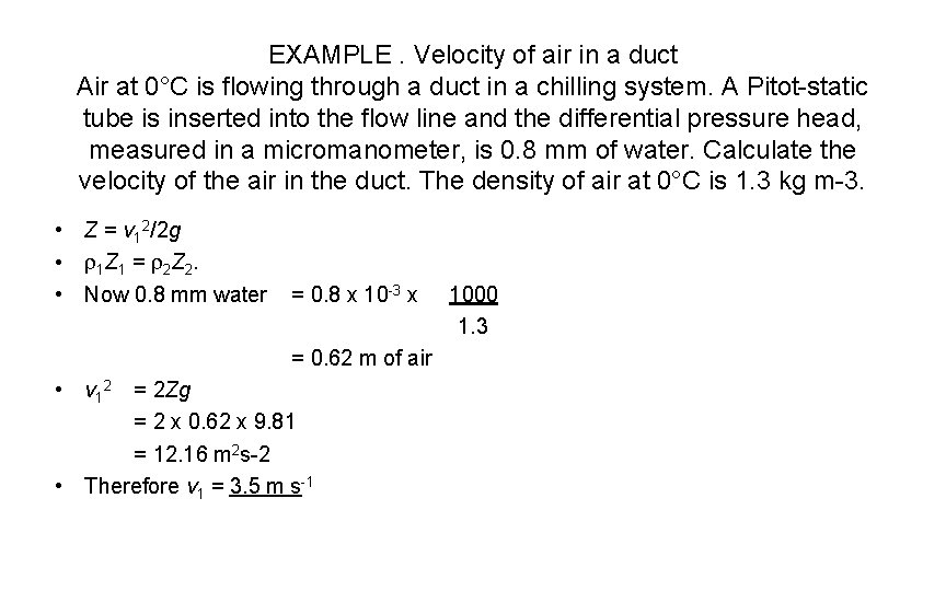 EXAMPLE. Velocity of air in a duct Air at 0°C is flowing through a