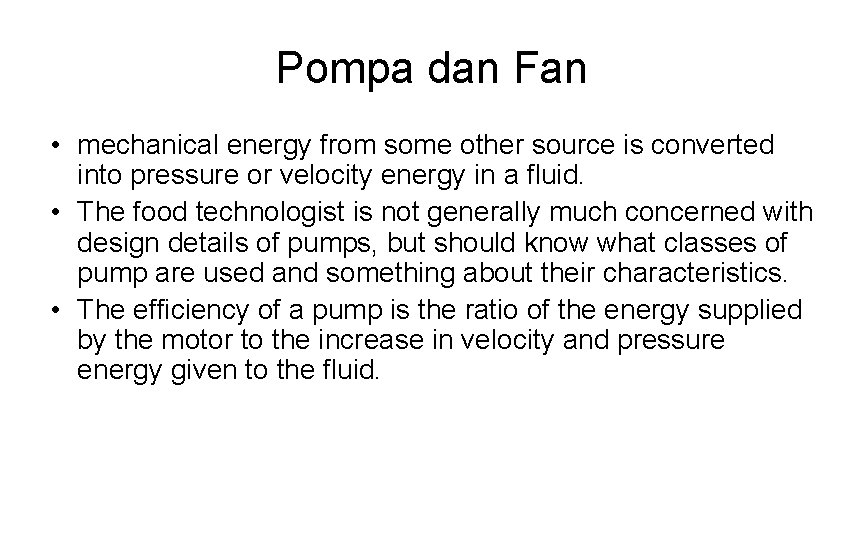 Pompa dan Fan • mechanical energy from some other source is converted into pressure