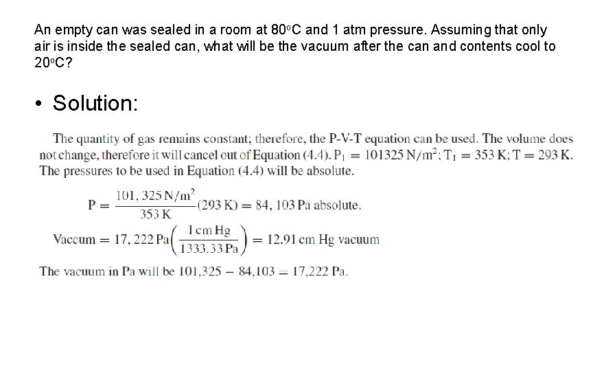 An empty can was sealed in a room at 80 o. C and 1