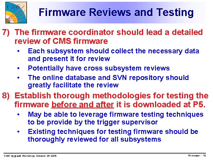 Firmware Reviews and Testing 7) The firmware coordinator should lead a detailed review of