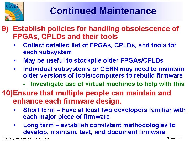 Continued Maintenance 9) Establish policies for handling obsolescence of FPGAs, CPLDs and their tools