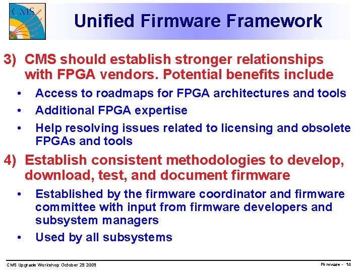 Unified Firmware Framework 3) CMS should establish stronger relationships with FPGA vendors. Potential benefits