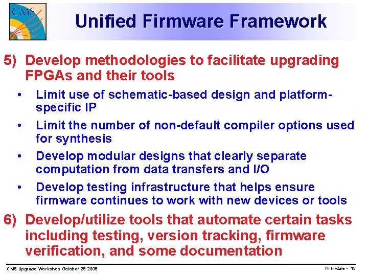 Unified Firmware Framework 5) Develop methodologies to facilitate upgrading FPGAs and their tools •