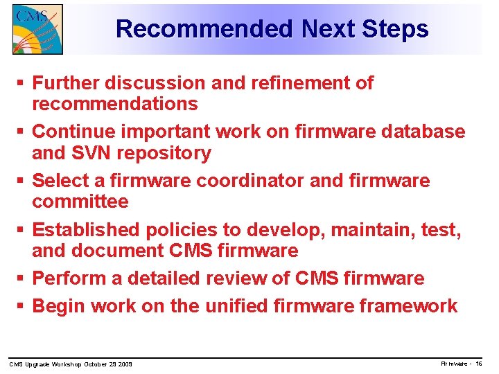 Recommended Next Steps § Further discussion and refinement of recommendations § Continue important work