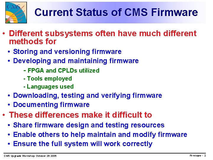 Current Status of CMS Firmware • Different subsystems often have much different methods for