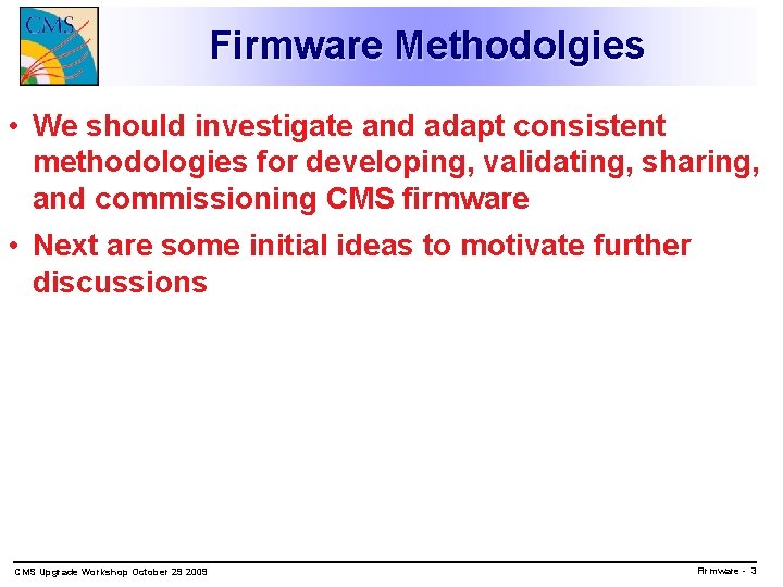 Firmware Methodolgies • We should investigate and adapt consistent methodologies for developing, validating, sharing,