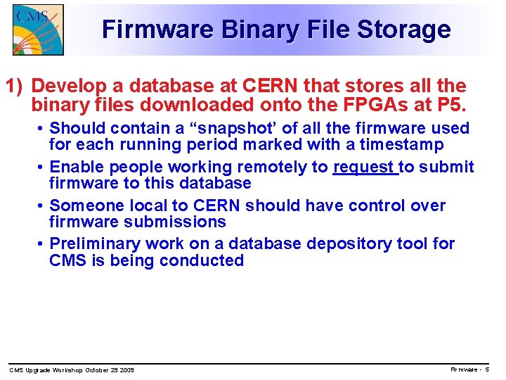 Firmware Binary File Storage 1) Develop a database at CERN that stores all the