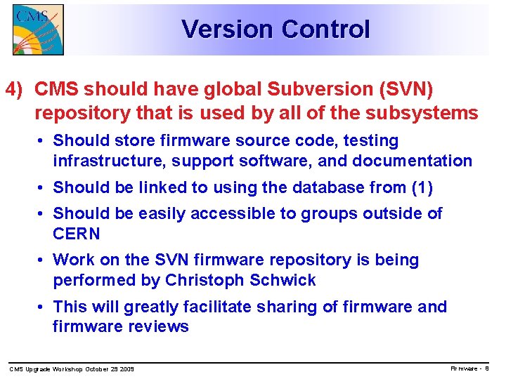 Version Control 4) CMS should have global Subversion (SVN) repository that is used by