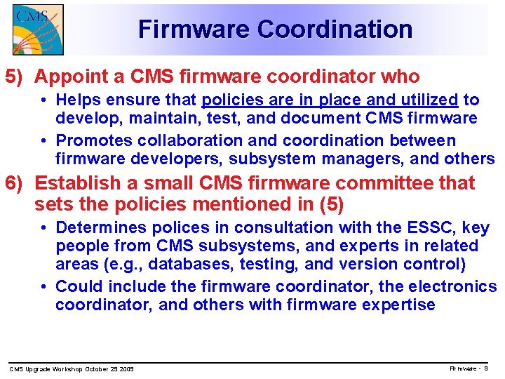 Firmware Coordination 5) Appoint a CMS firmware coordinator who • Helps ensure that policies