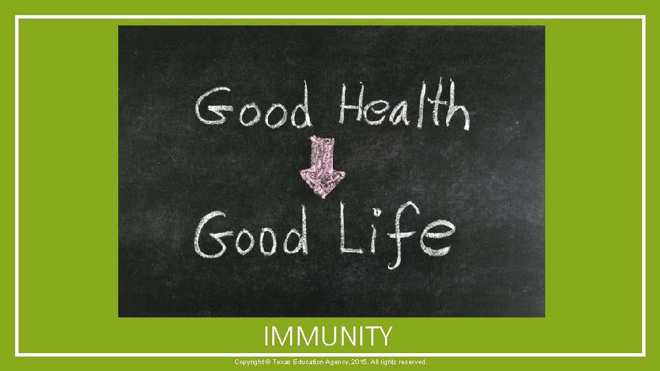 IMMUNITY Copyright © Texas Education Agency, 2015. All rights reserved. 
