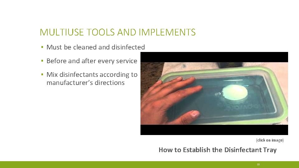 MULTIUSE TOOLS AND IMPLEMENTS ▪ Must be cleaned and disinfected ▪ Before and after