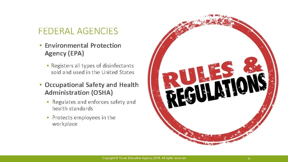 FEDERAL AGENCIES ▪ Environmental Protection Agency (EPA) ▪ Registers all types of disinfectants sold