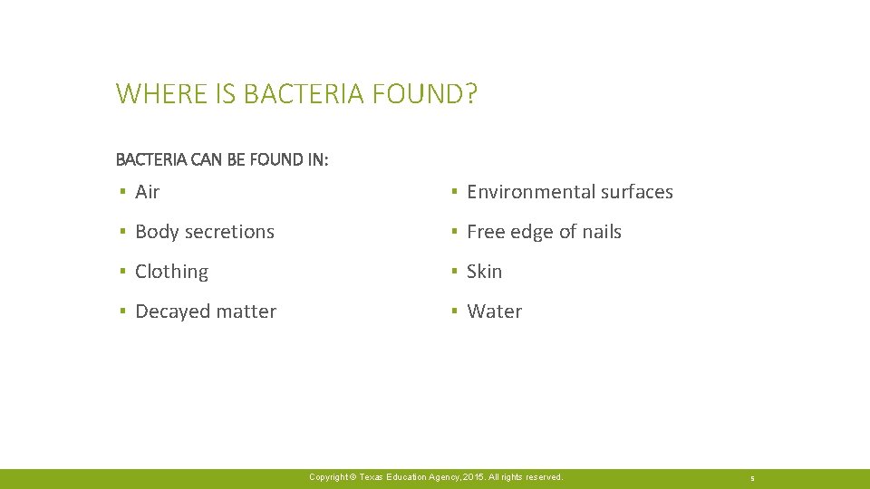 WHERE IS BACTERIA FOUND? BACTERIA CAN BE FOUND IN: ▪ Air ▪ Environmental surfaces