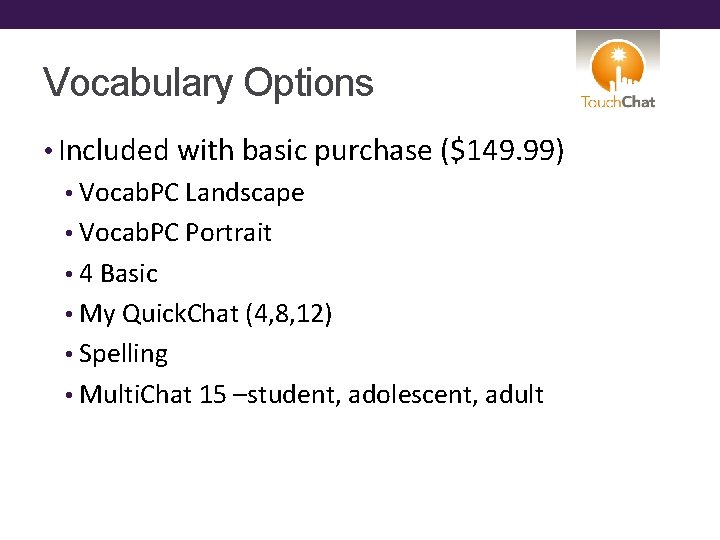 Vocabulary Options • Included with basic purchase ($149. 99) • Vocab. PC Landscape •