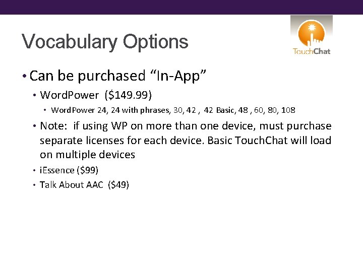 Vocabulary Options • Can be purchased “In-App” • Word. Power ($149. 99) • Word.