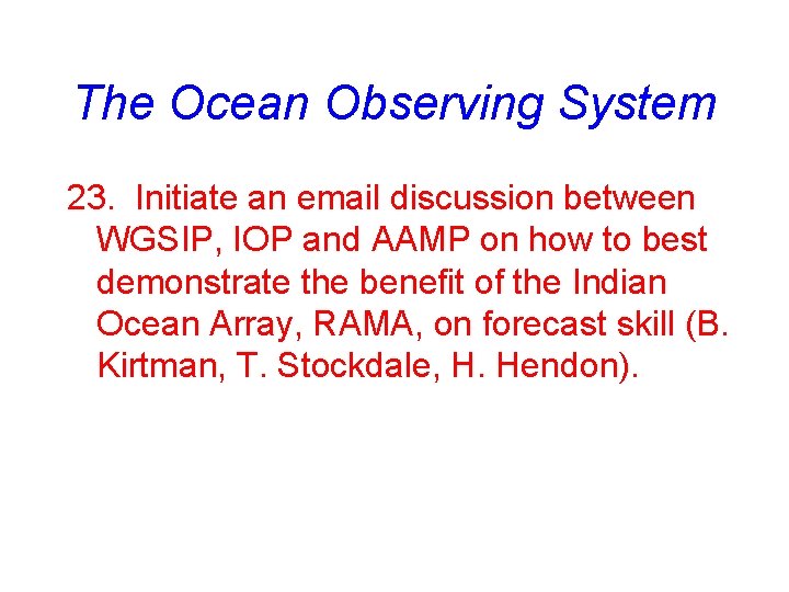 The Ocean Observing System 23. Initiate an email discussion between WGSIP, IOP and AAMP