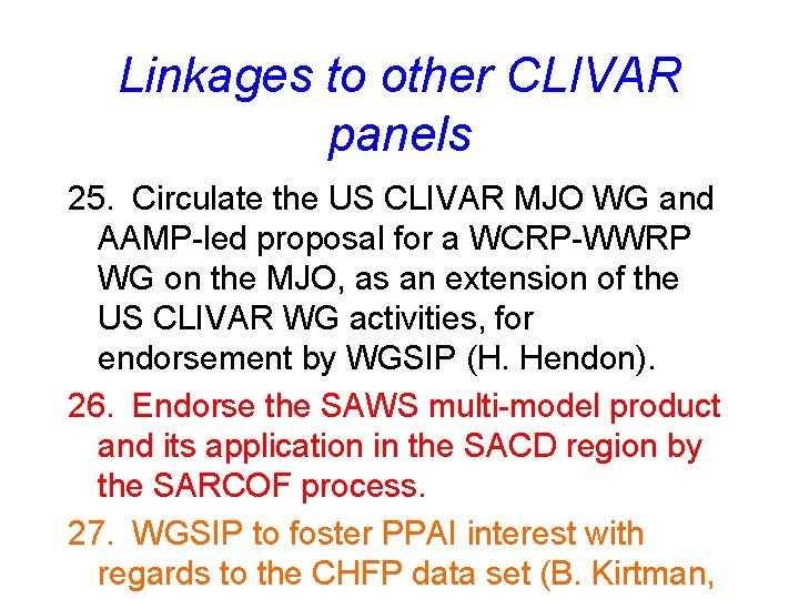 Linkages to other CLIVAR panels 25. Circulate the US CLIVAR MJO WG and AAMP-led