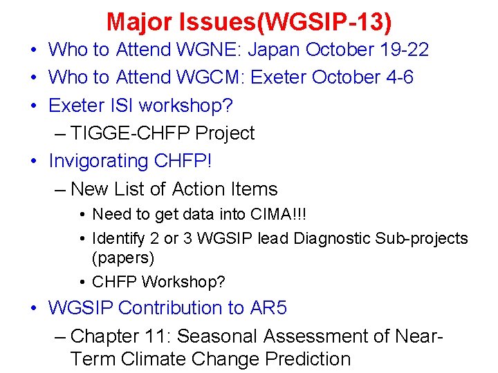 Major Issues(WGSIP-13) • Who to Attend WGNE: Japan October 19 -22 • Who to
