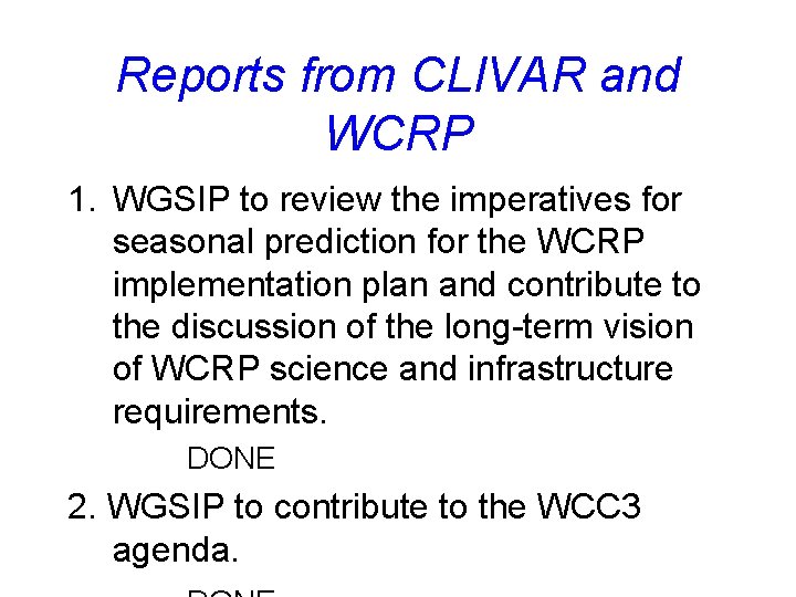 Reports from CLIVAR and WCRP 1. WGSIP to review the imperatives for seasonal prediction