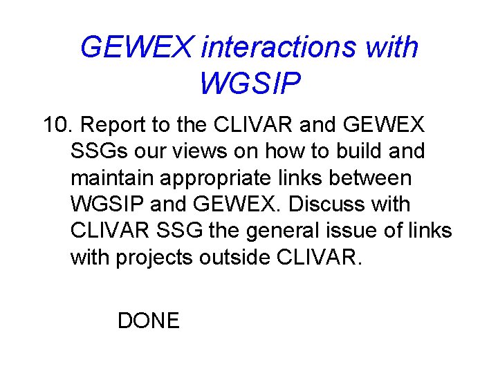 GEWEX interactions with WGSIP 10. Report to the CLIVAR and GEWEX SSGs our views