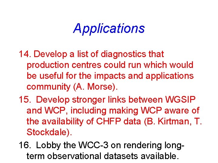 Applications 14. Develop a list of diagnostics that production centres could run which would