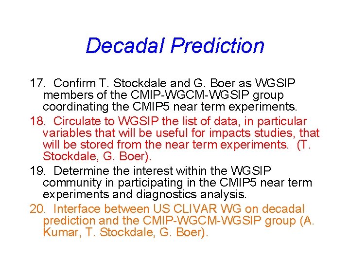 Decadal Prediction 17. Confirm T. Stockdale and G. Boer as WGSIP members of the