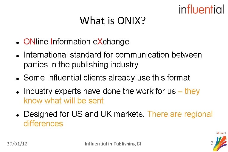What is ONIX? ONline Information e. Xchange International standard for communication between parties in