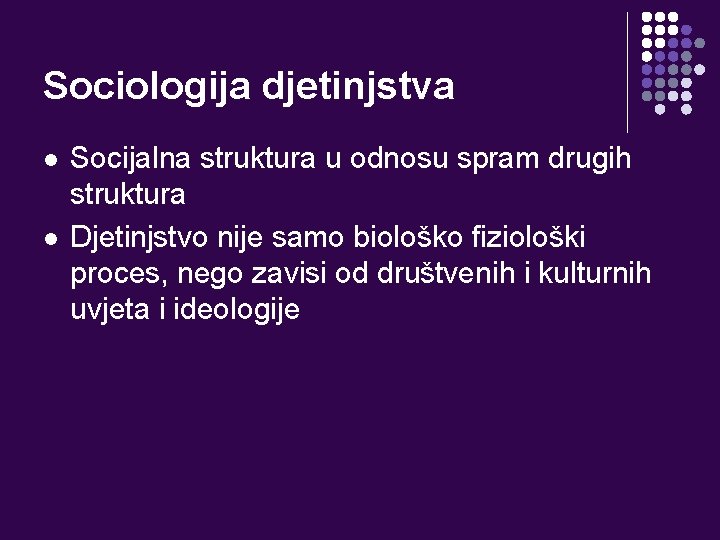 Sociologija djetinjstva l l Socijalna struktura u odnosu spram drugih struktura Djetinjstvo nije samo