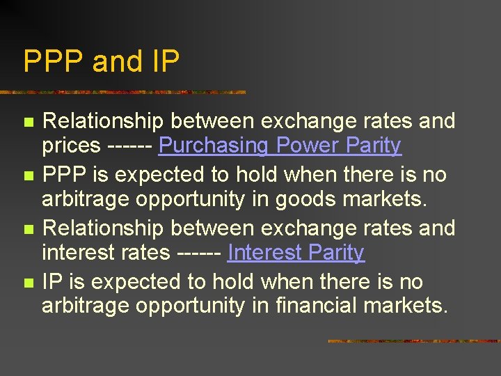 PPP and IP n n Relationship between exchange rates and prices ------ Purchasing Power