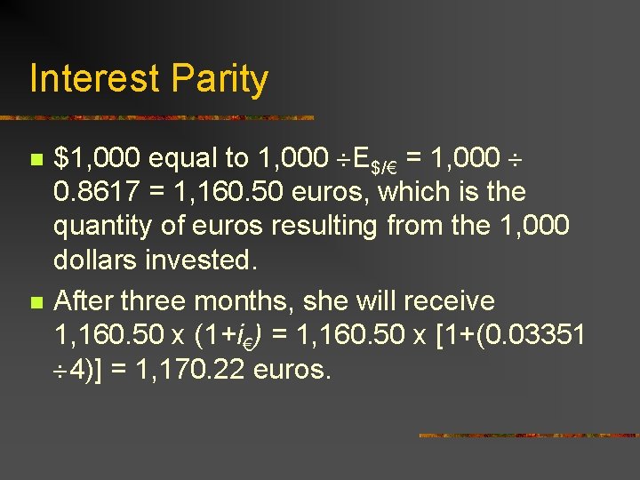 Interest Parity n n $1, 000 equal to 1, 000 E$/€ = 1, 000