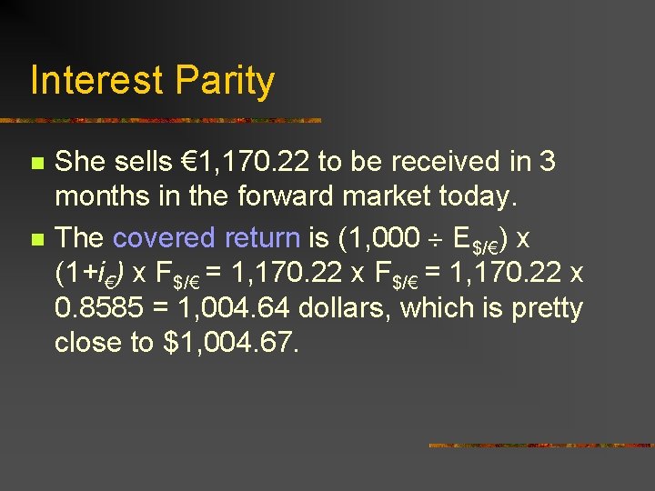 Interest Parity n n She sells € 1, 170. 22 to be received in