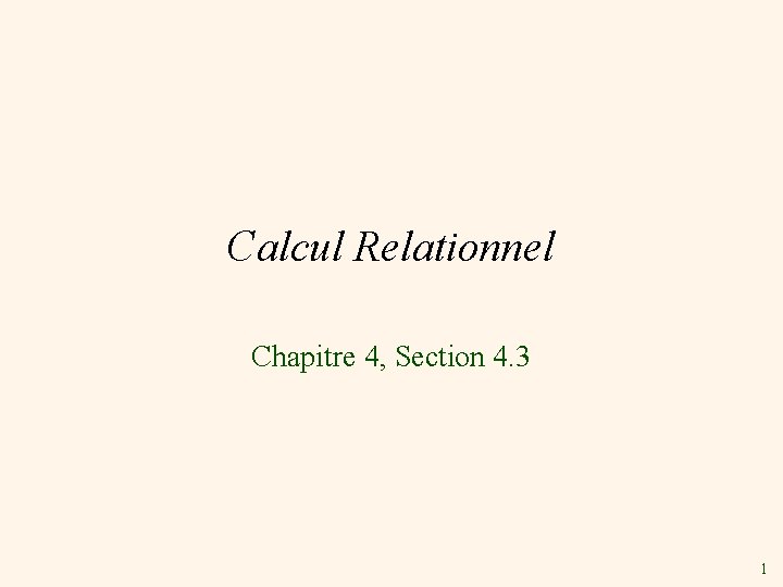Calcul Relationnel Chapitre 4, Section 4. 3 1 