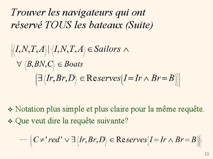 Trouver les navigateurs qui ont réservé TOUS les bateaux (Suite) Notation plus simple et