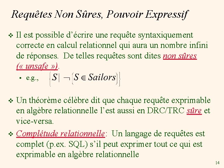 Requêtes Non Sûres, Pouvoir Expressif v Il est possible d’écrire une requête syntaxiquement correcte