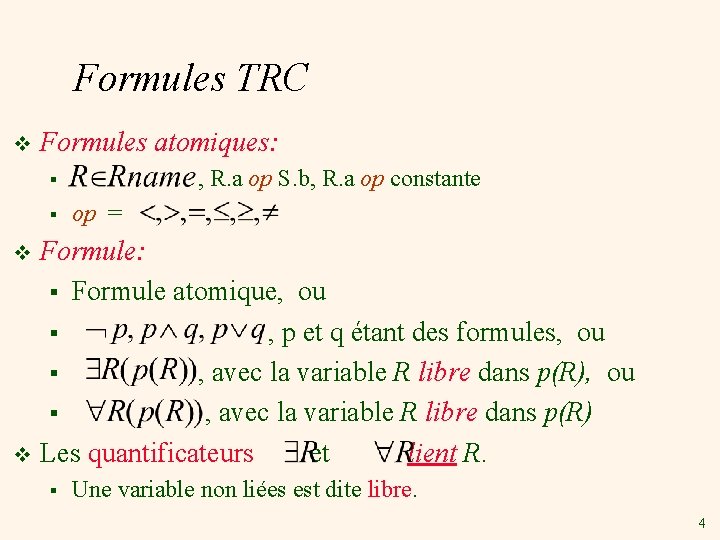 Formules TRC v Formules atomiques: , R. a op S. b, R. a op