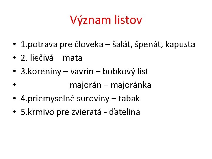 Význam listov • • • 1. potrava pre človeka – šalát, špenát, kapusta 2.