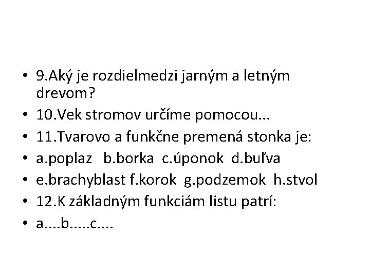  • 9. Aký je rozdielmedzi jarným a letným drevom? • 10. Vek stromov