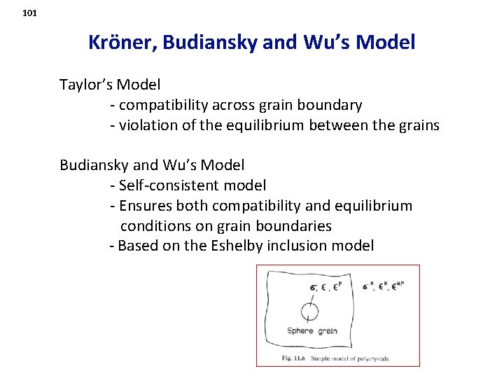 101 Kröner, Budiansky and Wu’s Model Taylor’s Model - compatibility across grain boundary -